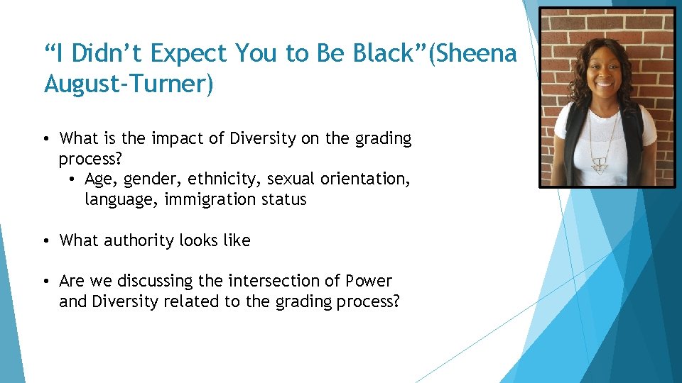 “I Didn’t Expect You to Be Black”(Sheena August-Turner) • What is the impact of
