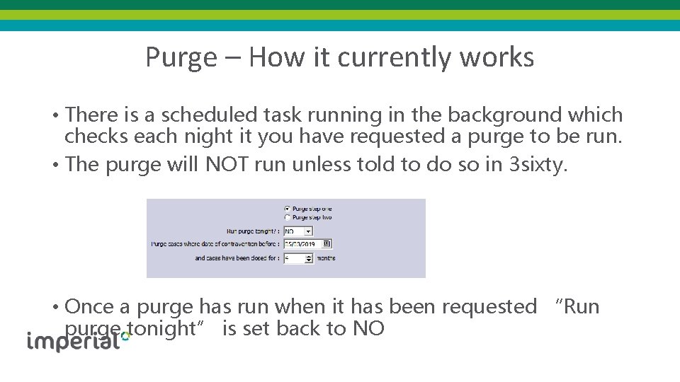 Purge – How it currently works • There is a scheduled task running in