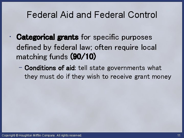 Federal Aid and Federal Control • Categorical grants for specific purposes defined by federal