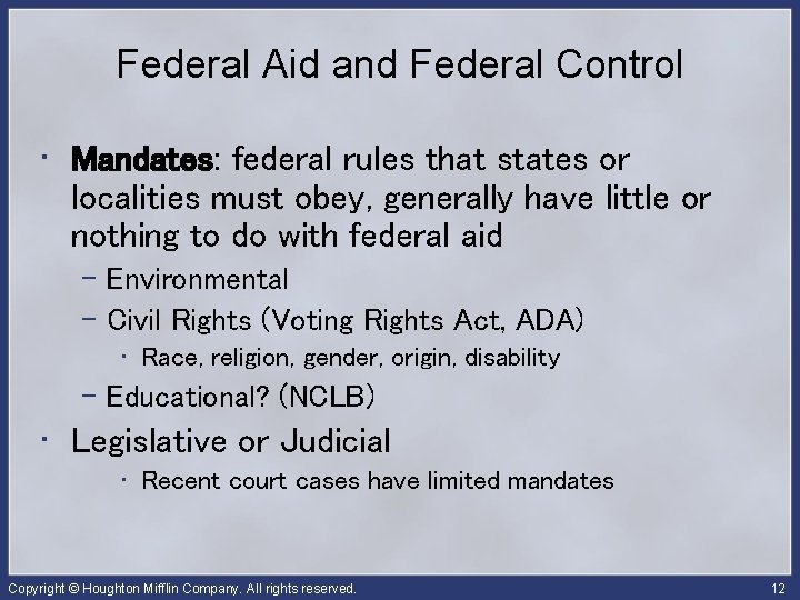 Federal Aid and Federal Control • Mandates: federal rules that states or localities must