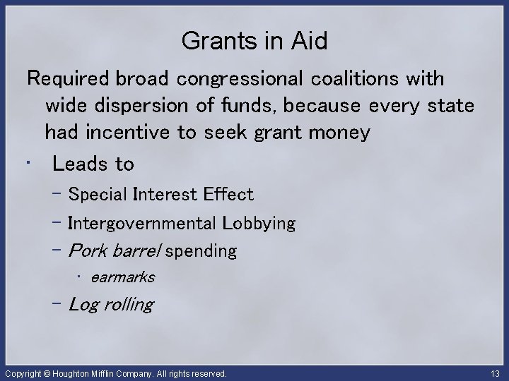 Grants in Aid Required broad congressional coalitions with wide dispersion of funds, because every