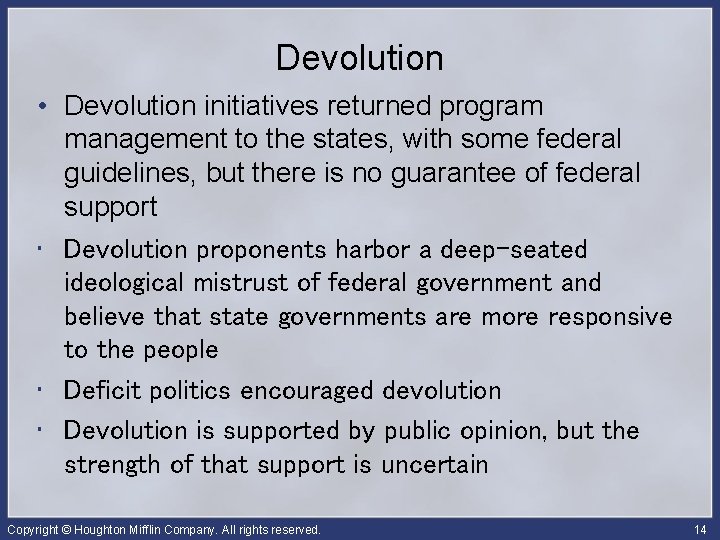 Devolution • Devolution initiatives returned program management to the states, with some federal guidelines,