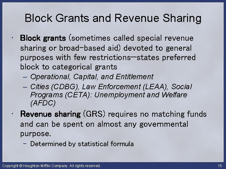 Block Grants and Revenue Sharing • Block grants (sometimes called special revenue sharing or