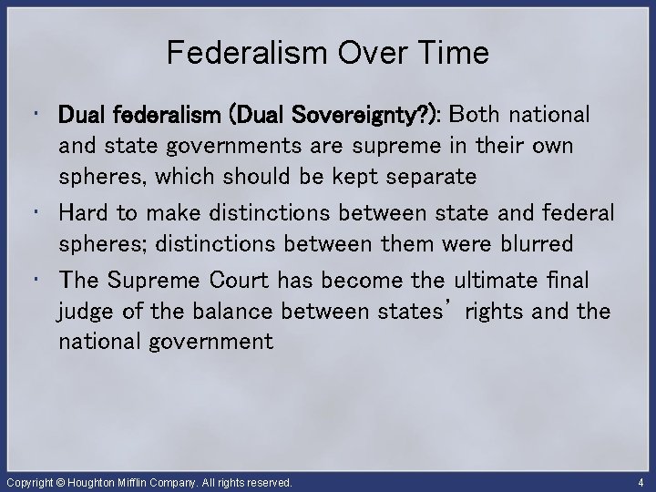 Federalism Over Time • Dual federalism (Dual Sovereignty? ): Both national and state governments