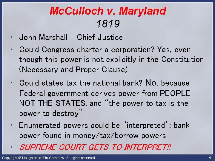 Mc. Culloch v. Maryland 1819 • John Marshall – Chief Justice • Could Congress