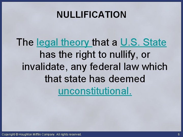 NULLIFICATION The legal theory that a U. S. State has the right to nullify,