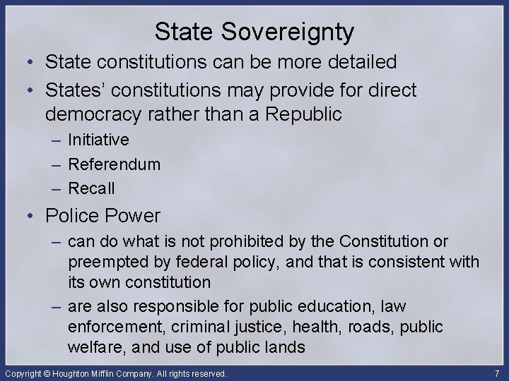 State Sovereignty • State constitutions can be more detailed • States’ constitutions may provide