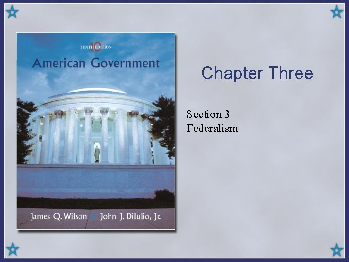 Chapter Three Section 3 Federalism 