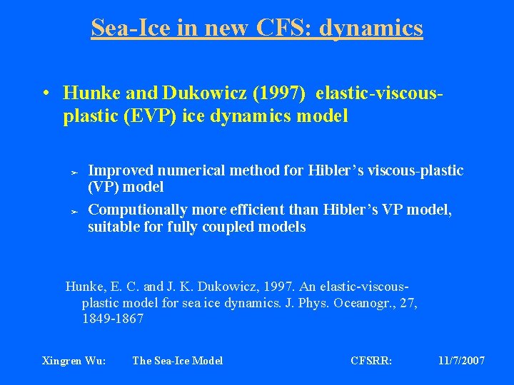 Sea-Ice in new CFS: dynamics • Hunke and Dukowicz (1997) elastic-viscousplastic (EVP) ice dynamics