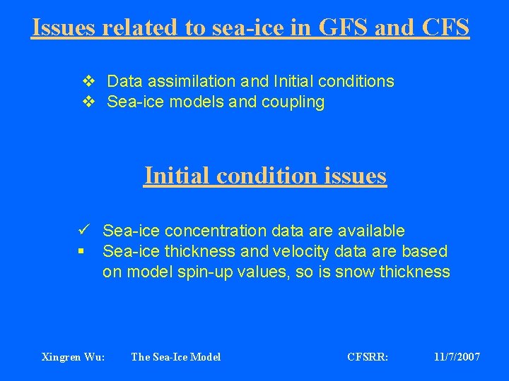 Issues related to sea-ice in GFS and CFS v Data assimilation and Initial conditions