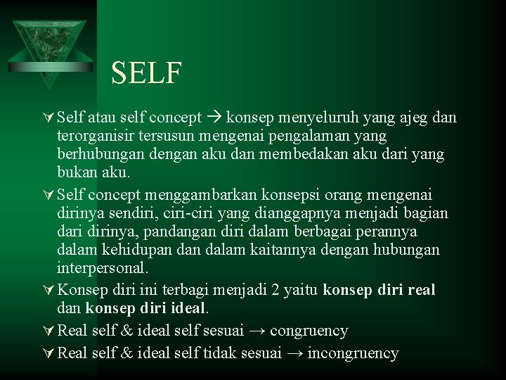 SELF Ú Self atau self concept konsep menyeluruh yang ajeg dan terorganisir tersusun mengenai