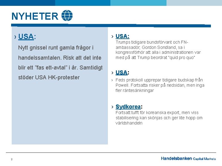 NYHETER › USA: Nytt gnissel runt gamla frågor i handelssamtalen. Risk att det inte