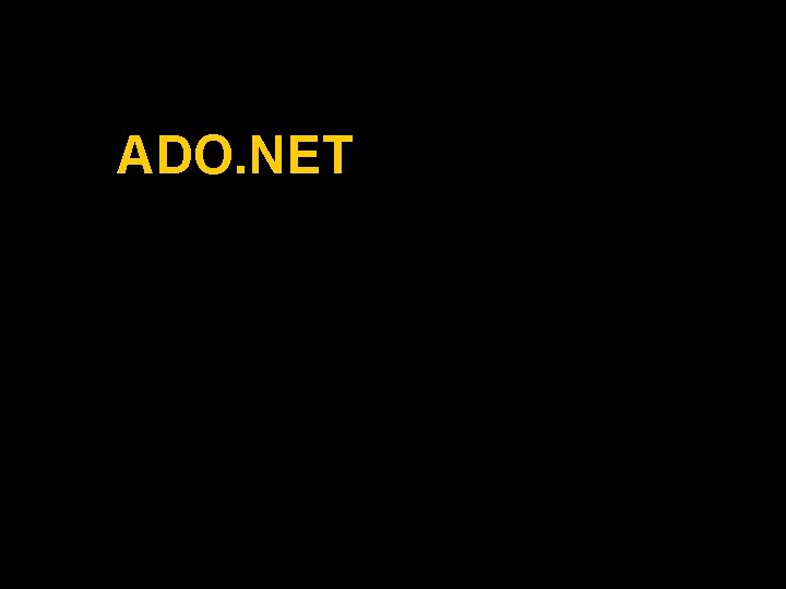 ADO. NET 