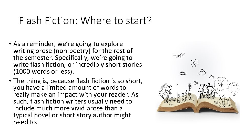 Flash Fiction: Where to start? • As a reminder, we’re going to explore writing