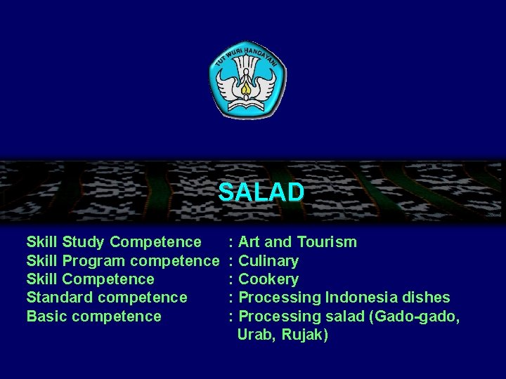 SALAD Skill Study Competence Skill Program competence Skill Competence Standard competence Basic competence :