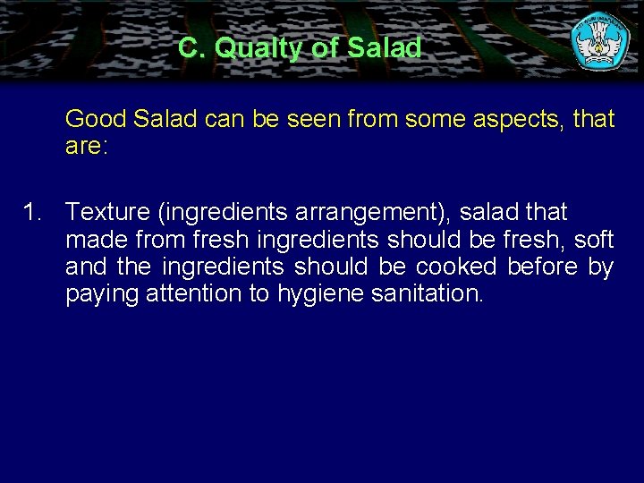 C. Qualty of Salad Good Salad can be seen from some aspects, that are: