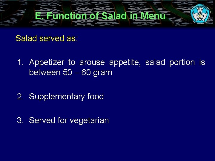 E. Function of Salad in Menu Salad served as: 1. Appetizer to arouse appetite,