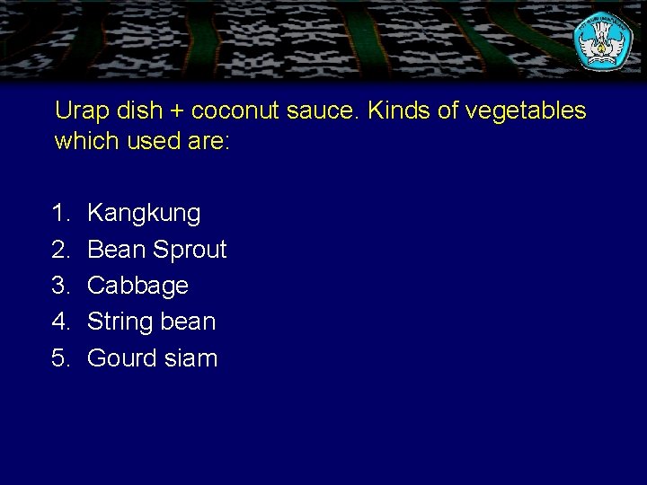 Urap dish + coconut sauce. Kinds of vegetables which used are: 1. 2. 3.