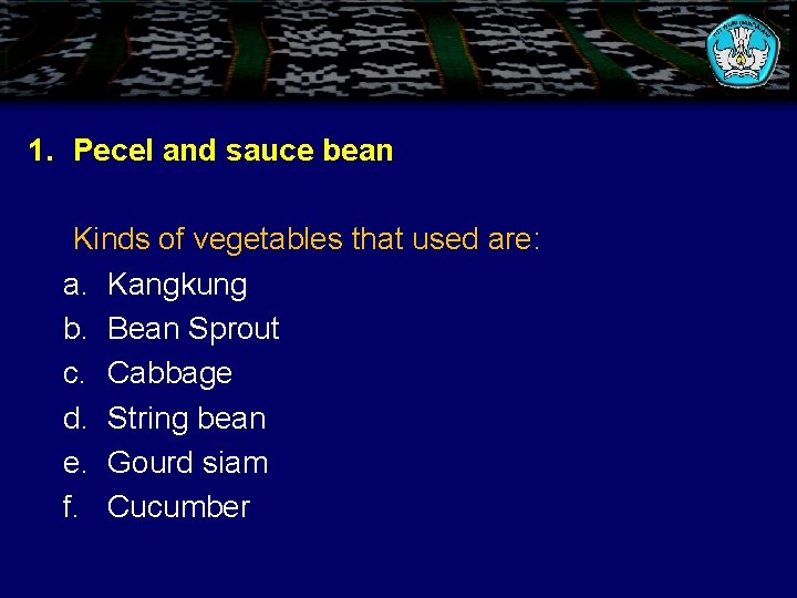 1. Pecel and sauce bean Kinds of vegetables that used are: a. Kangkung b.