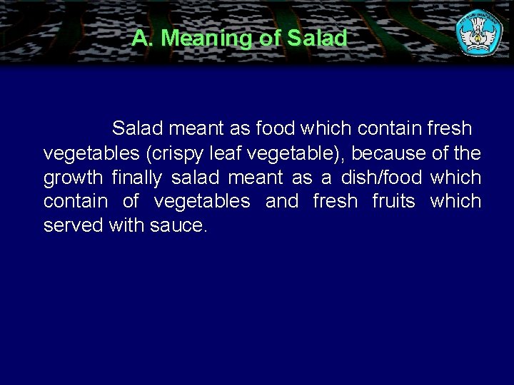 A. Meaning of Salad meant as food which contain fresh vegetables (crispy leaf vegetable),