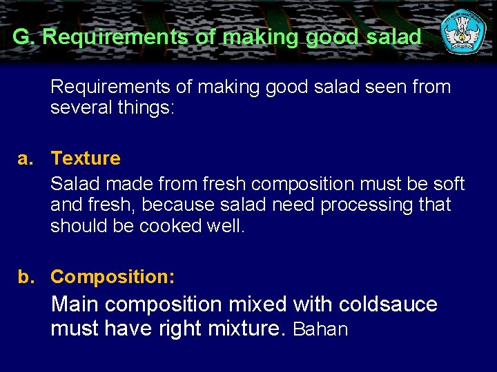 G. Requirements of making good salad seen from several things: a. Texture Salad made