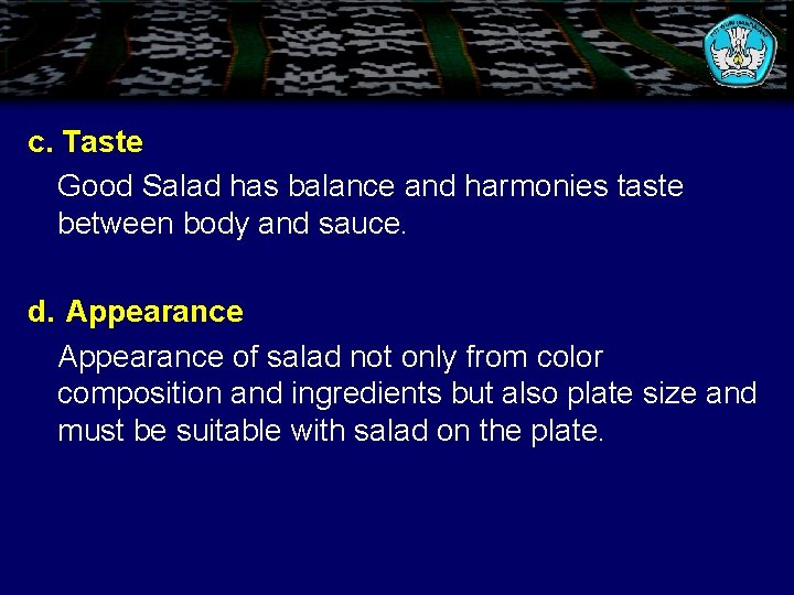 c. Taste Good Salad has balance and harmonies taste between body and sauce. d.