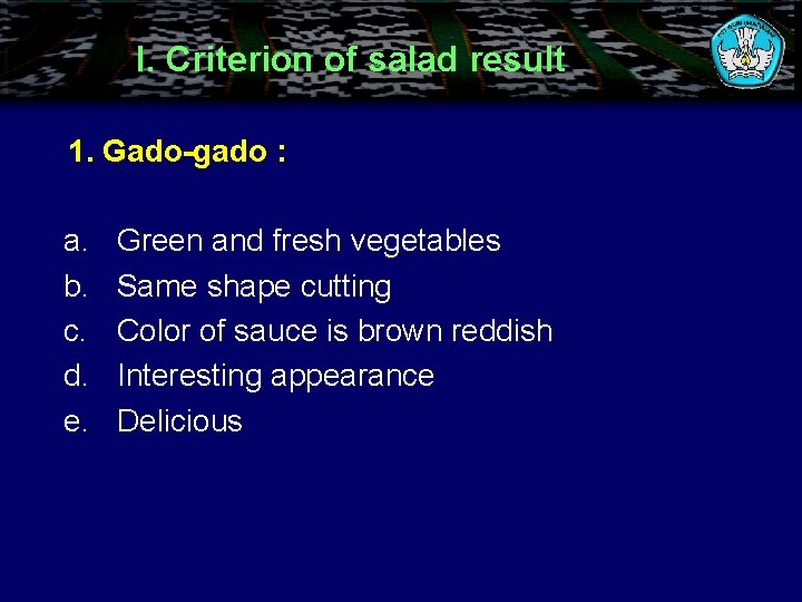 I. Criterion of salad result 1. Gado-gado : a. b. c. d. e. Green