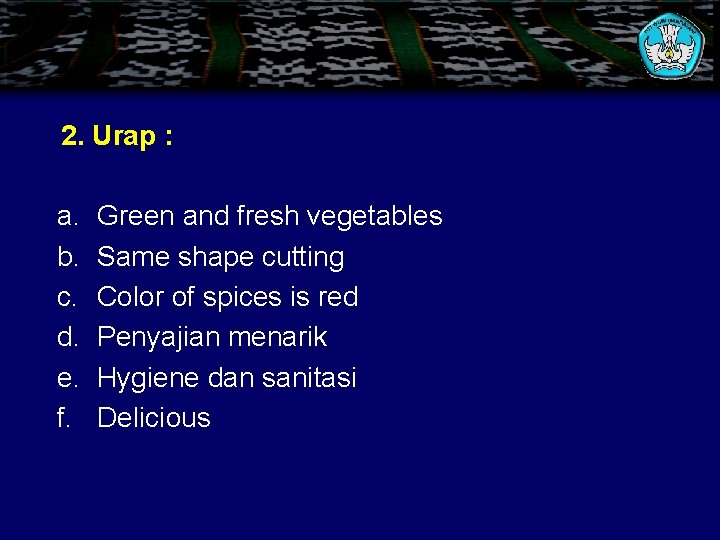 2. Urap : a. b. c. d. e. f. Green and fresh vegetables Same