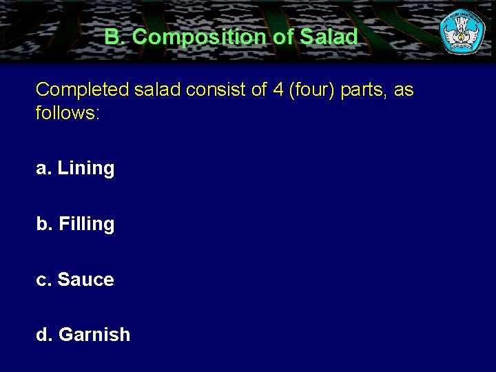 B. Composition of Salad Completed salad consist of 4 (four) parts, as follows: a.