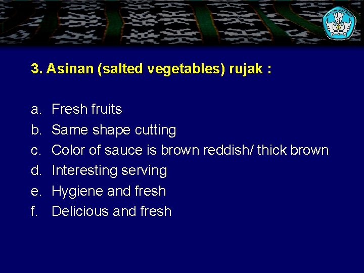 3. Asinan (salted vegetables) rujak : a. b. c. d. e. f. Fresh fruits