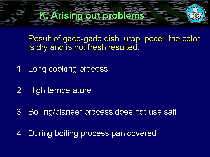 K. Arising out problems Result of gado-gado dish, urap, pecel, the color is dry