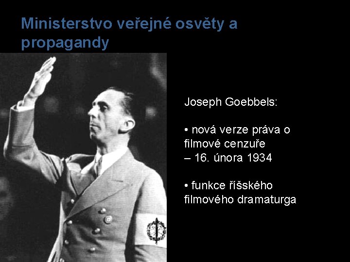 Ministerstvo veřejné osvěty a propagandy Joseph Goebbels: • nová verze práva o filmové cenzuře