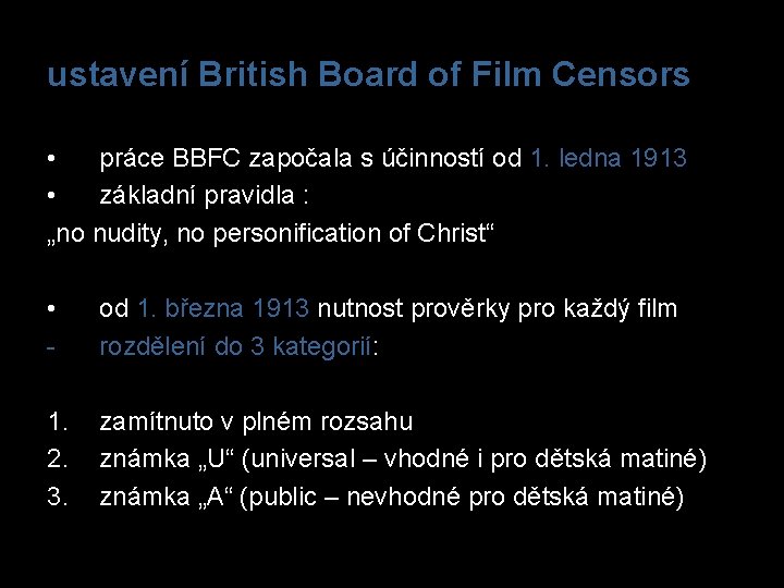 ustavení British Board of Film Censors • práce BBFC započala s účinností od 1.