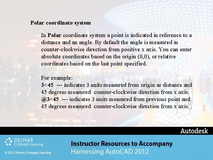 Polar coordinate system In Polar coordinate system a point is indicated in reference to Polar coordinate system In Polar coordinate system a point is indicated in reference to