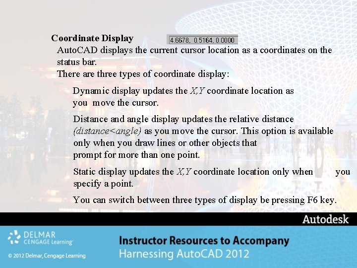 Coordinate Display Auto. CAD displays the current cursor location as a coordinates on the Coordinate Display Auto. CAD displays the current cursor location as a coordinates on the