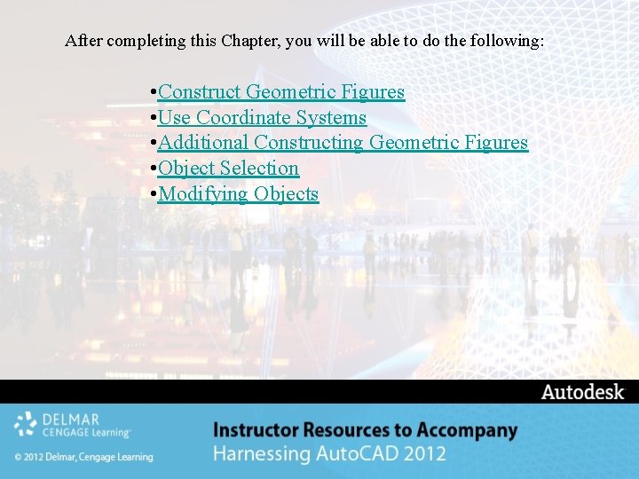 After completing this Chapter, you will be able to do the following: • Construct After completing this Chapter, you will be able to do the following: • Construct
