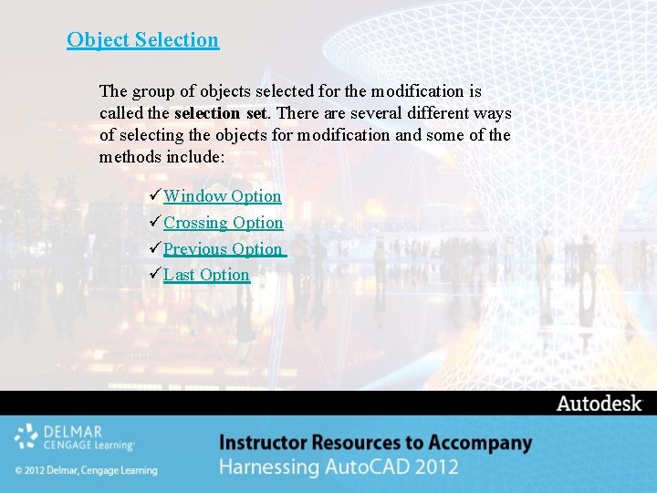 Object Selection The group of objects selected for the modification is called the selection Object Selection The group of objects selected for the modification is called the selection
