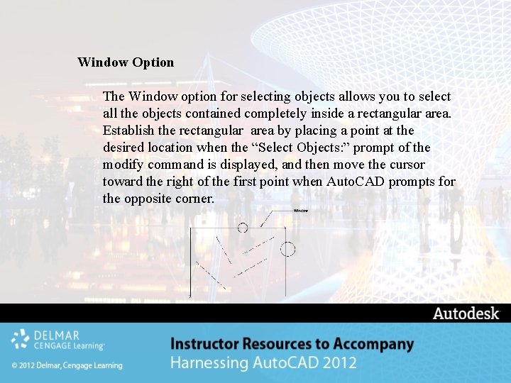Window Option The Window option for selecting objects allows you to select all the Window Option The Window option for selecting objects allows you to select all the