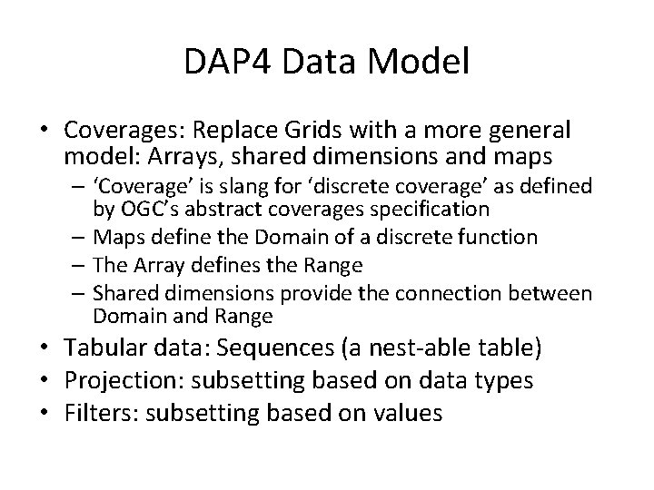 DAP 4 Data Model • Coverages: Replace Grids with a more general model: Arrays,