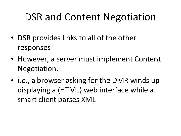 DSR and Content Negotiation • DSR provides links to all of the other responses