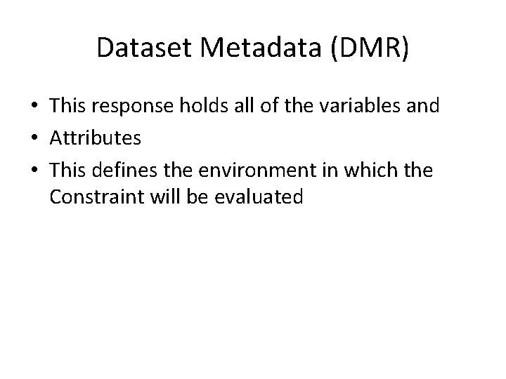 Dataset Metadata (DMR) • This response holds all of the variables and • Attributes