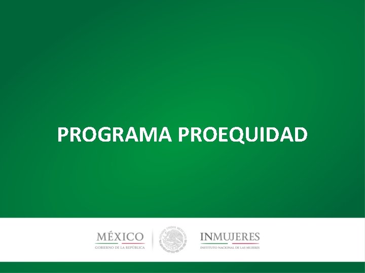 PROGRAMA PROEQUIDAD 