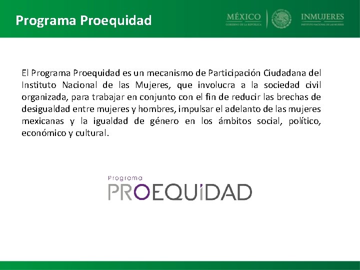 Programa Proequidad El Programa Proequidad es un mecanismo de Participación Ciudadana del Instituto Nacional