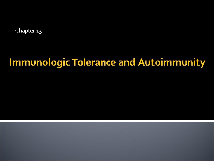 Chapter 15 Immunologic Tolerance and Autoimmunity 