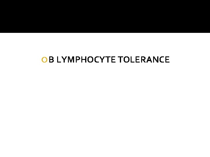  B LYMPHOCYTE TOLERANCE 