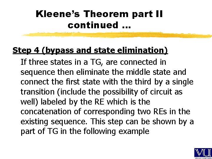 Kleene’s Theorem part II continued … Step 4 (bypass and state elimination) If three