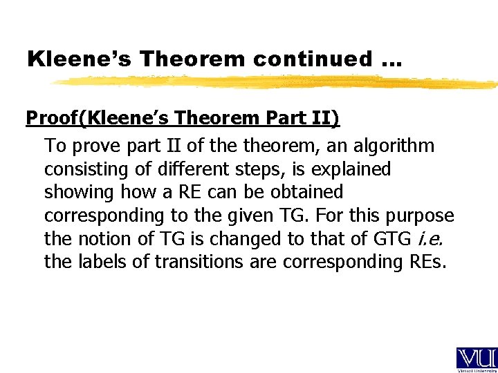 Kleene’s Theorem continued … Proof(Kleene’s Theorem Part II) To prove part II of theorem,