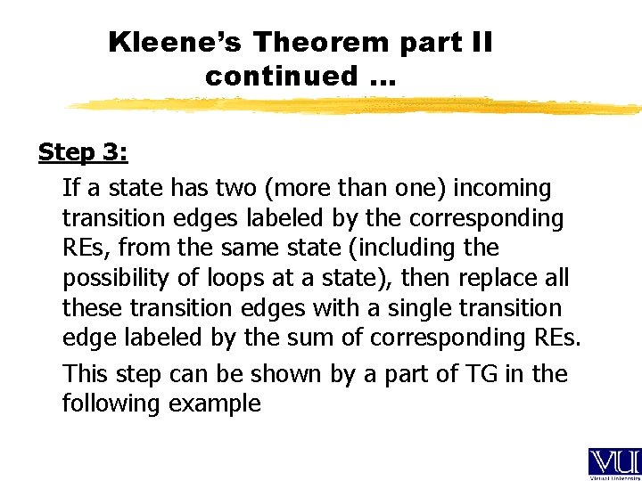 Kleene’s Theorem part II continued … Step 3: If a state has two (more