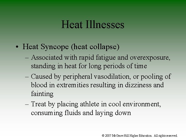 Heat Illnesses • Heat Syncope (heat collapse) – Associated with rapid fatigue and overexposure,
