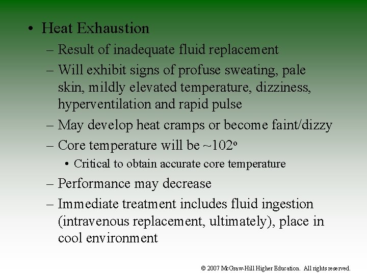  • Heat Exhaustion – Result of inadequate fluid replacement – Will exhibit signs